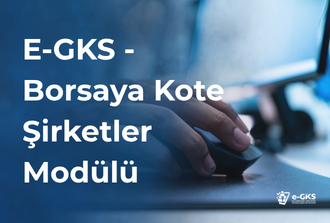 E-GKS - Borsaya Kote Şirketler Modülü