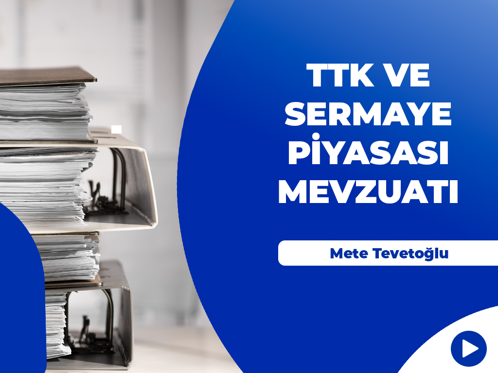TTK ve SPK Mevzuatı Kapsamında Genel Kurullar